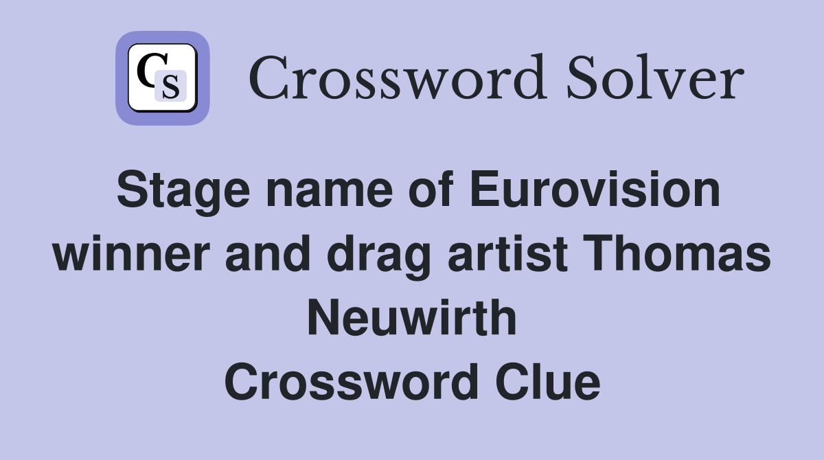 Stage name of Eurovision winner and drag artist Thomas Neuwirth